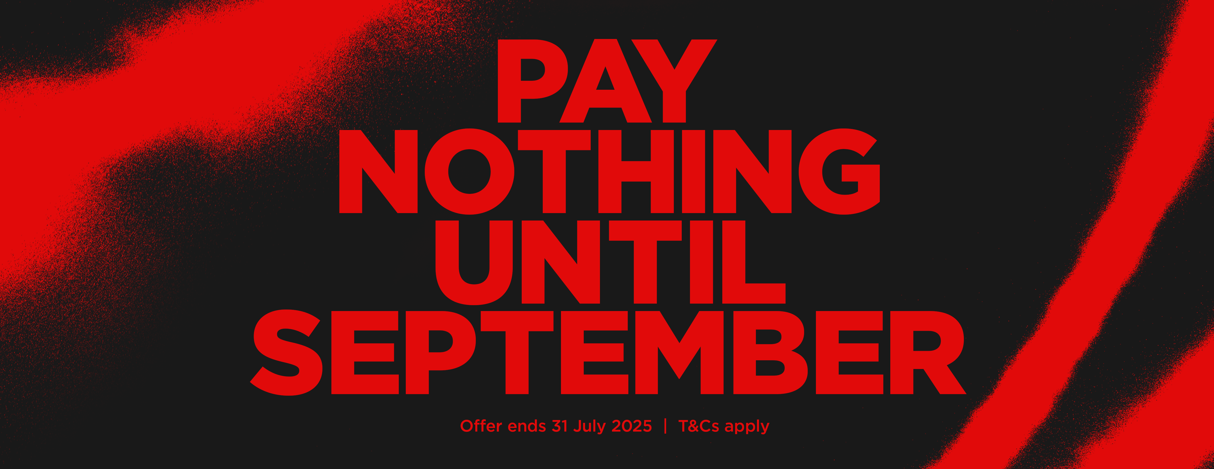 PAY NOTHING UNTIL SEPTEMBER