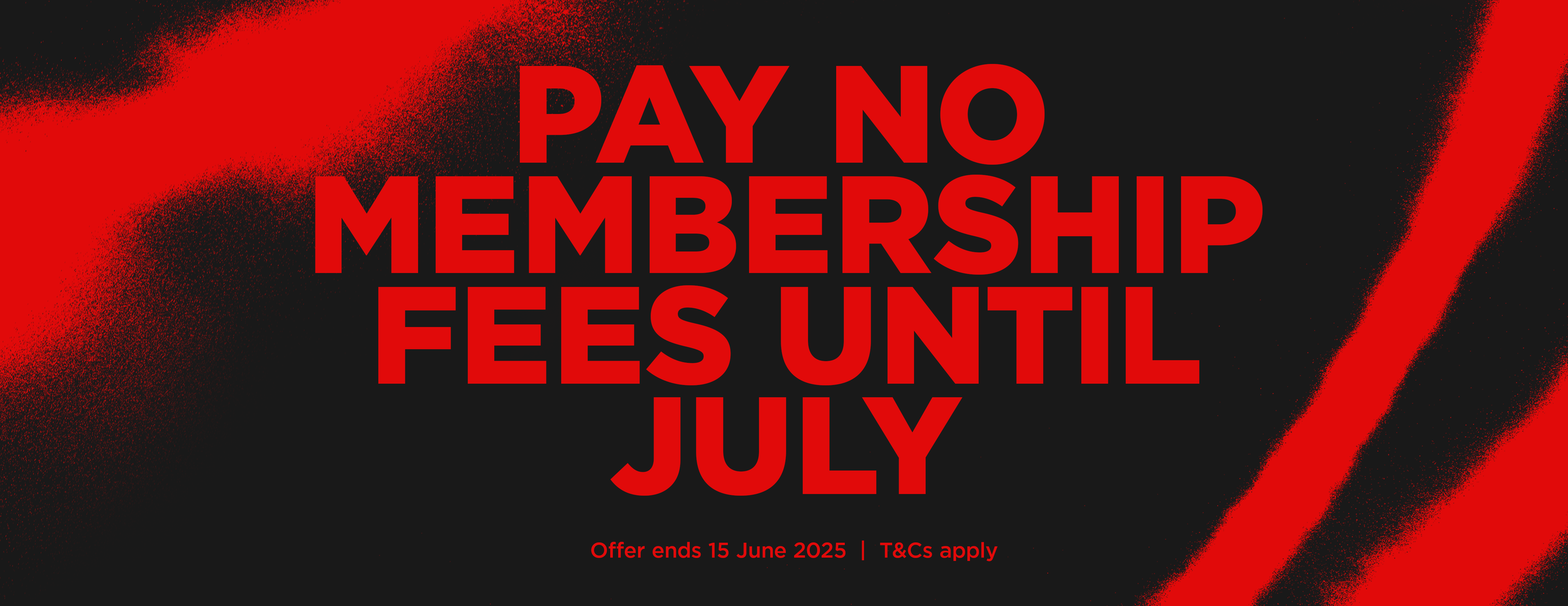 PAY NO MEMBERSHIP FEES UNTIL JULY